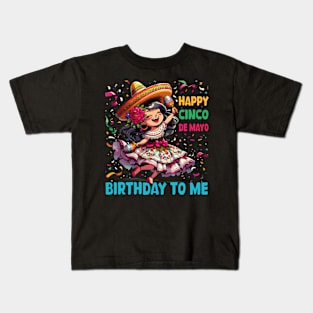 Happy Cinco De Mayo Birthday To Me Mexican Girl lets Fiesta Kids T-Shirt